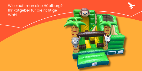Wie kauft man eine Hüpfburg? Ihr Ratgeber für die richtige Wahl