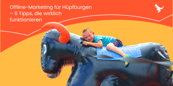 Offline-Marketing für Hüpfburgen – 6 Tipps, die wirklich funktionieren