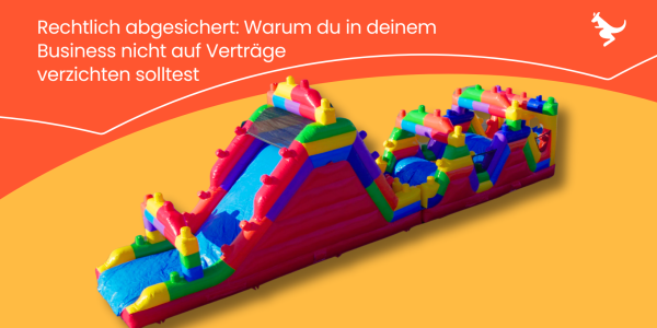 Rechtlich abgesichert: Warum du in deinem Business nicht auf Verträge verzichten solltest