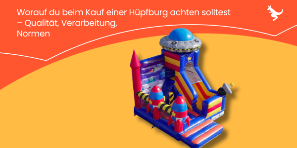 Worauf du beim Kauf einer Hüpfburg achten solltest – Qualität, Verarbeitung, Normen